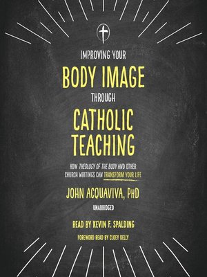 cover image of Improving Your Body Image Through Catholic Teaching